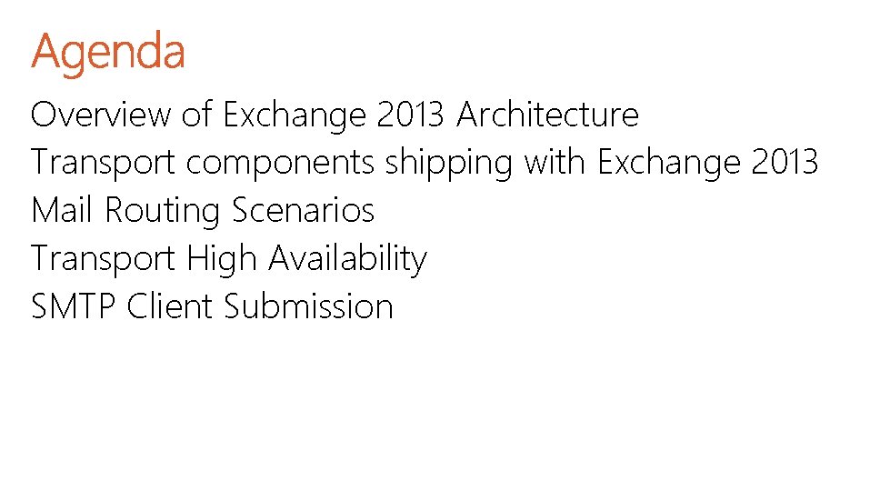 Overview of Exchange 2013 Architecture Transport components shipping with Exchange 2013 Mail Routing Scenarios