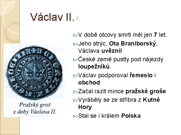 Václav II. 2 V době otcovy smrti měl jen 7 let. Jeho strýc, Ota