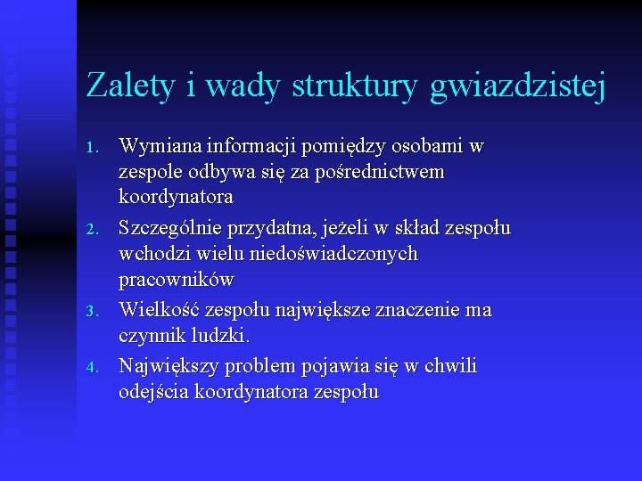 Zalety i wady struktury gwiazdzistej 1. 2. 3. 4. Wymiana informacji pomiędzy osobami w