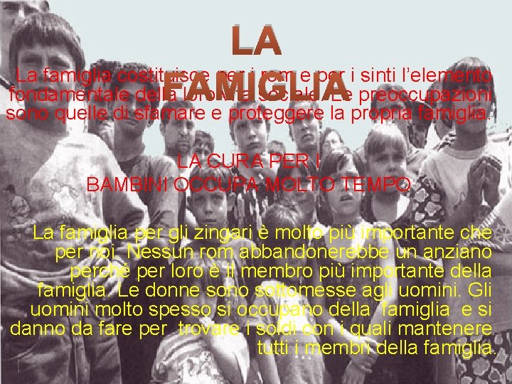 LA La famiglia costituisce per i rom e per i sinti l’elemento FAMIGLIA fondamentale