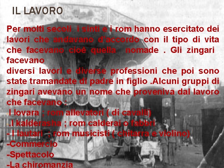 IL LAVORO Per molti secoli i sinti e i rom hanno esercitato dei lavori