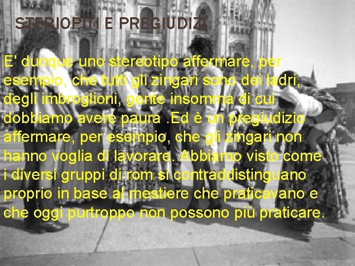 STERIOPITI E PREGIUDIZI E' dunque uno stereotipo affermare, per esempio, che tutti gli zingari