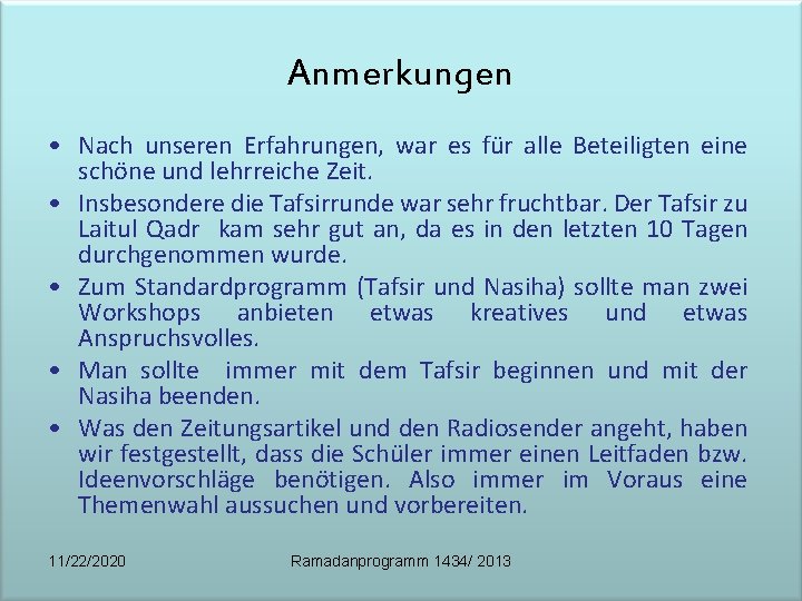 Anmerkungen • Nach unseren Erfahrungen, war es für alle Beteiligten eine schöne und lehrreiche