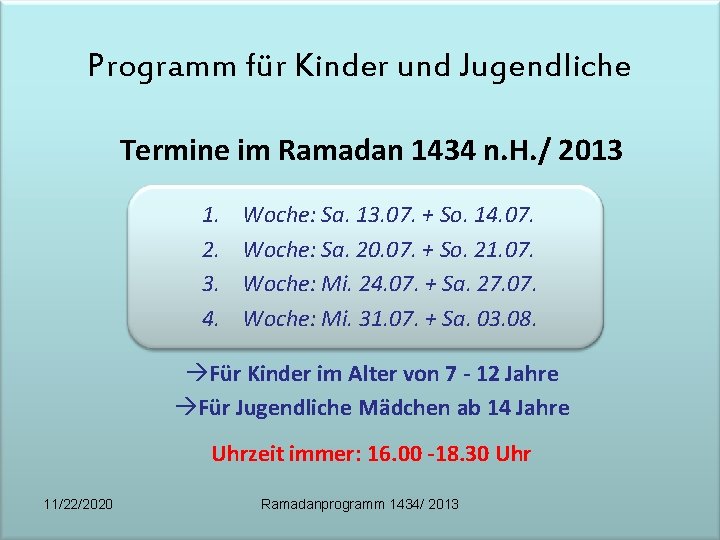 Programm für Kinder und Jugendliche Termine im Ramadan 1434 n. H. / 2013 1.