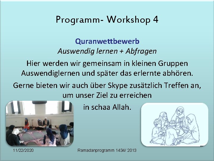 Programm- Workshop 4 Quranwettbewerb Auswendig lernen + Abfragen Hier werden wir gemeinsam in kleinen