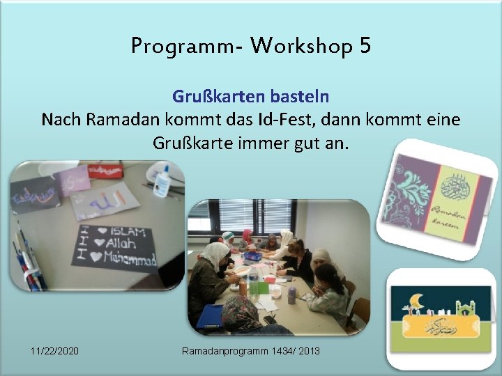 Programm- Workshop 5 Grußkarten basteln Nach Ramadan kommt das Id-Fest, dann kommt eine Grußkarte
