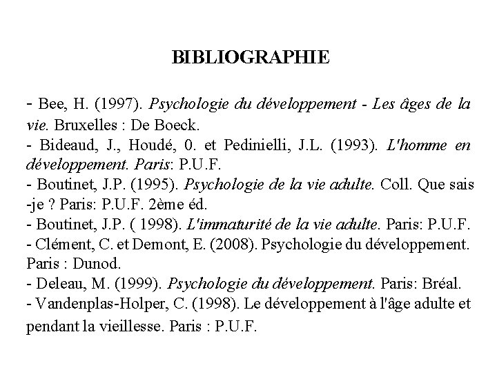 BIBLIOGRAPHIE - Bee, H. (1997). Psychologie du développement - Les âges de la vie.