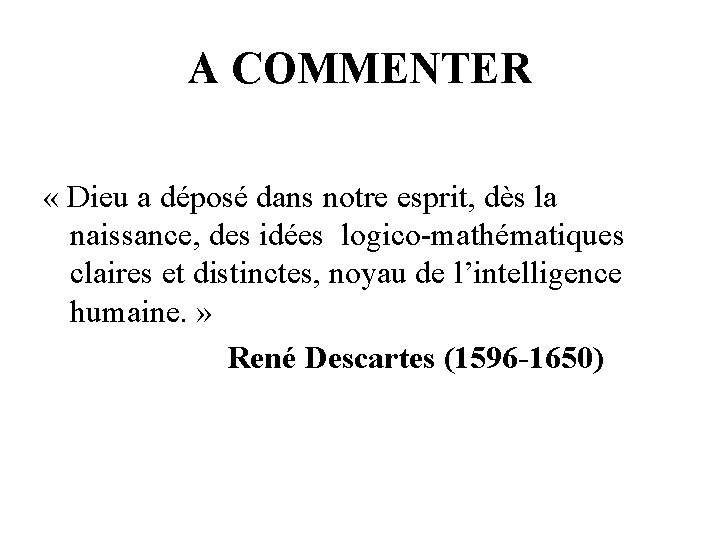 A COMMENTER « Dieu a déposé dans notre esprit, dès la naissance, des idées