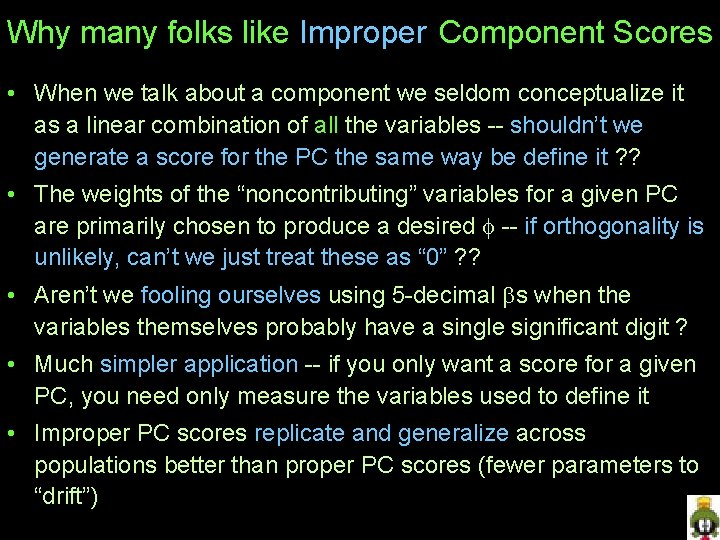 Why many folks like Improper Component Scores • When we talk about a component