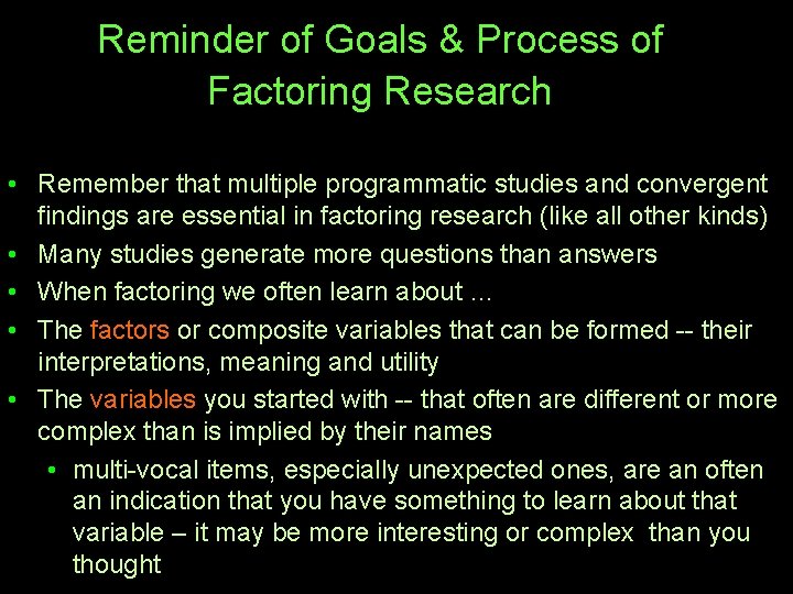 Reminder of Goals & Process of Factoring Research • Remember that multiple programmatic studies