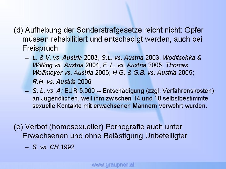 (d) Aufhebung der Sonderstrafgesetze reicht nicht: Opfer müssen rehabilitiert und entschädigt werden, auch bei