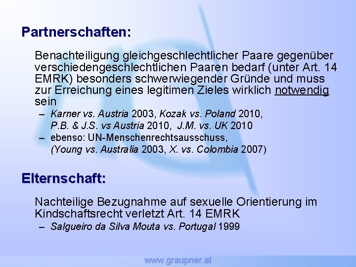 Partnerschaften: Benachteiligung gleichgeschlechtlicher Paare gegenüber verschiedengeschlechtlichen Paaren bedarf (unter Art. 14 EMRK) besonders schwerwiegender