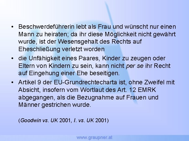  • Beschwerdeführerin lebt als Frau und wünscht nur einen Mann zu heiraten; da