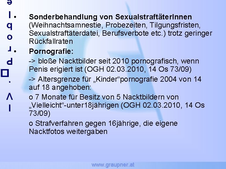  • • Sonderbehandlung von Sexualstraftäter. Innen (Weihnachtsamnestie, Probezeiten, Tilgungsfristen, Sexualstraftäterdatei, Berufsverbote etc. )