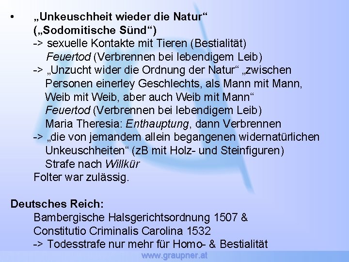  • „Unkeuschheit wieder die Natur“ („Sodomitische Sünd“) -> sexuelle Kontakte mit Tieren (Bestialität)