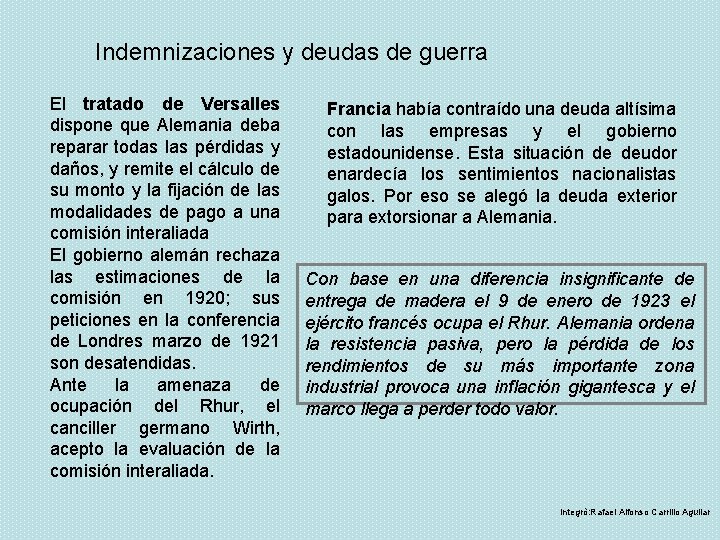 Indemnizaciones y deudas de guerra El tratado de Versalles dispone que Alemania deba reparar