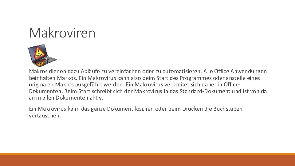Makroviren Makros dienen dazu Abläufe zu vereinfachen oder zu automatisieren. Alle Office Anwendungen beinhalten Makroviren Makros dienen dazu Abläufe zu vereinfachen oder zu automatisieren. Alle Office Anwendungen beinhalten