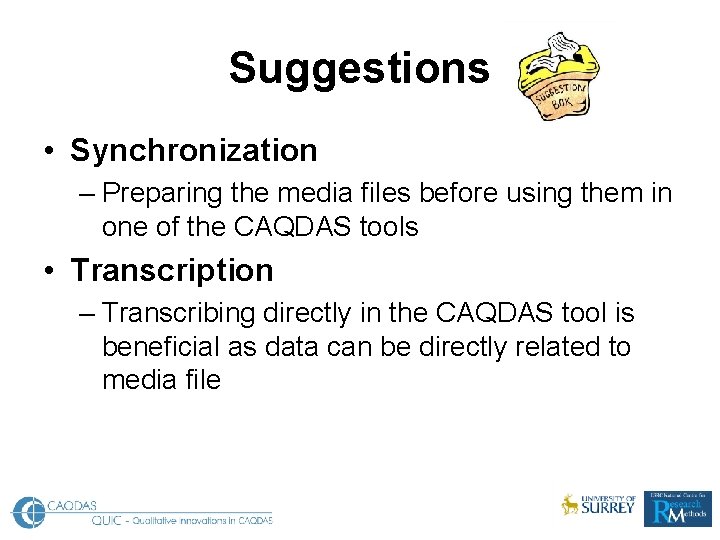 Suggestions • Synchronization – Preparing the media files before using them in one of