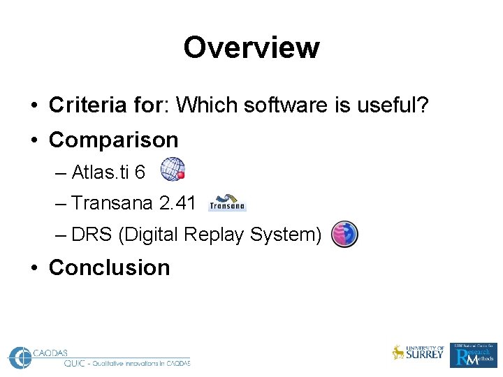 Overview • Criteria for: Which software is useful? • Comparison – Atlas. ti 6