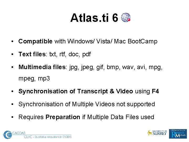 Atlas. ti 6 • Compatible with Windows/ Vista/ Mac Boot. Camp • Text files: