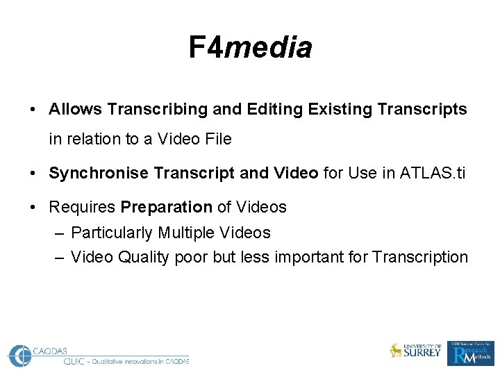F 4 media • Allows Transcribing and Editing Existing Transcripts in relation to a
