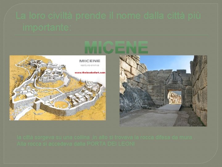 La loro civiltà prende il nome dalla città più importante: la città sorgeva su