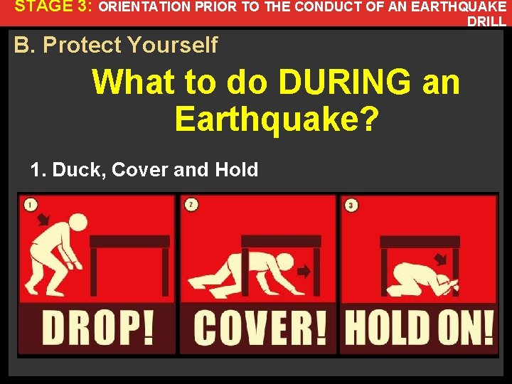 STAGE 3: ORIENTATION PRIOR TO THE CONDUCT OF AN EARTHQUAKE DRILL B. Protect Yourself