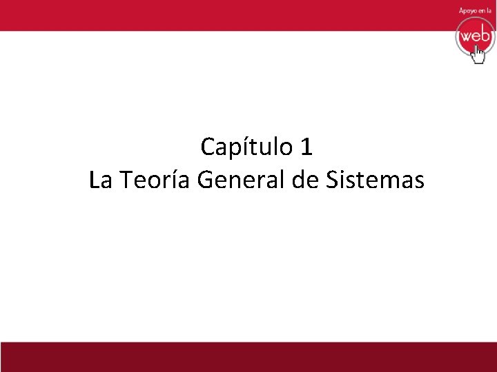Capítulo 1 La Teoría General de Sistemas 