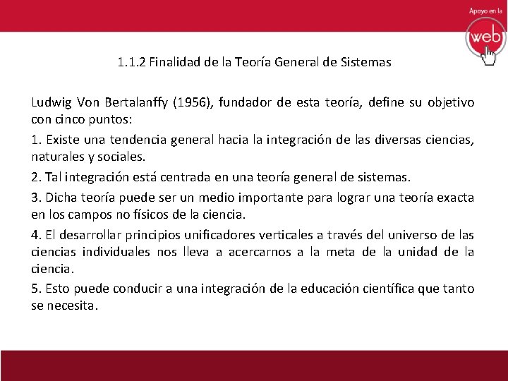 1. 1. 2 Finalidad de la Teoría General de Sistemas Ludwig Von Bertalanffy (1956),