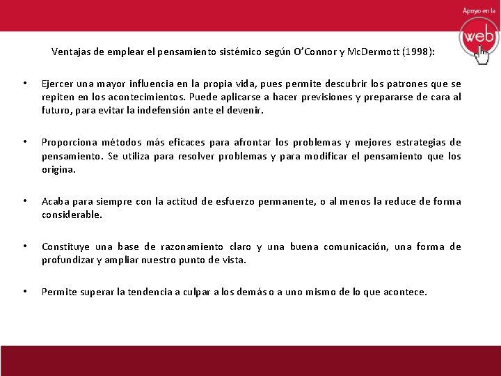 Ventajas de emplear el pensamiento sistémico según O’Connor y Mc. Dermott (1998): • Ejercer