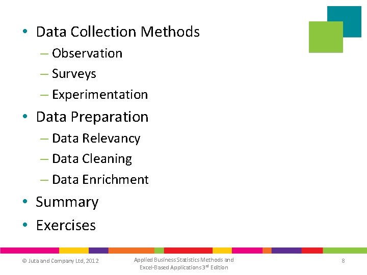 • Data Collection Methods – Observation – Surveys – Experimentation • Data Preparation • Data Collection Methods – Observation – Surveys – Experimentation • Data Preparation
