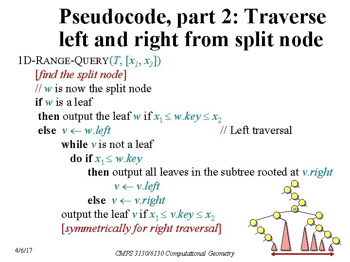 Pseudocode, part 2: Traverse left and right from split node 1 D-RANGE-QUERY(T, [x 1,