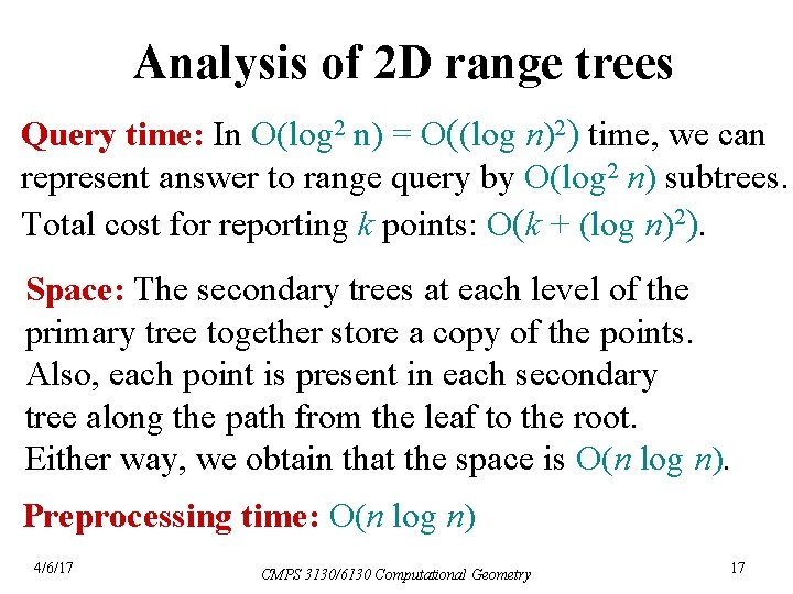 Analysis of 2 D range trees Query time: In O(log 2 n) = O((log