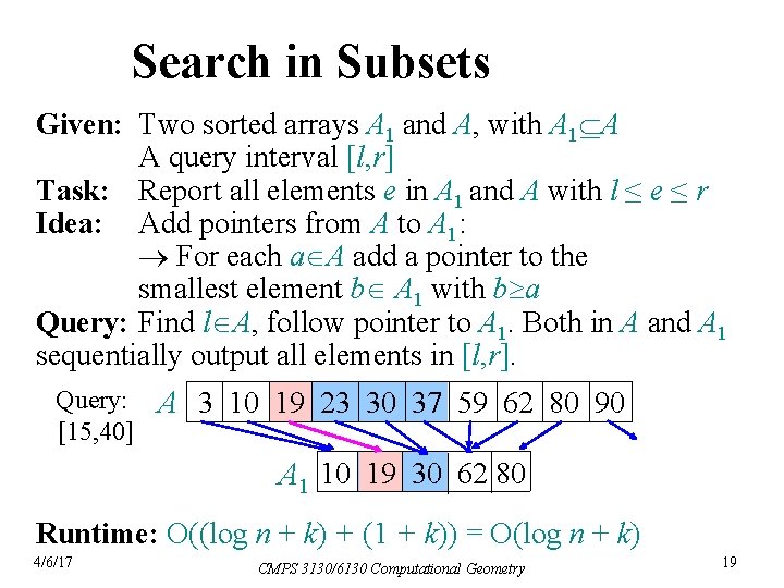 Search in Subsets Given: Two sorted arrays A 1 and A, with A 1