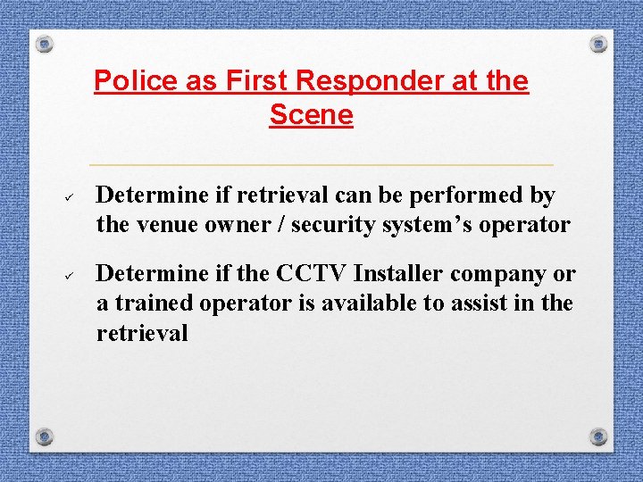 Police as First Responder at the Scene ü ü Determine if retrieval can be Police as First Responder at the Scene ü ü Determine if retrieval can be