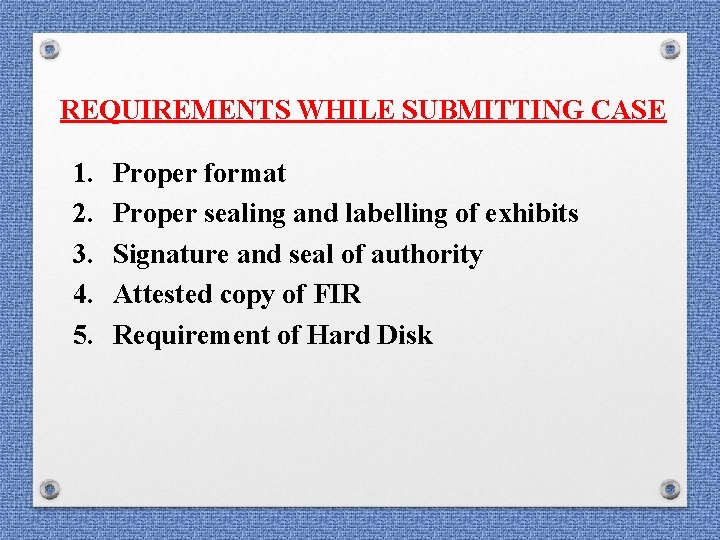 REQUIREMENTS WHILE SUBMITTING CASE 1. 2. 3. 4. 5. Proper format Proper sealing and REQUIREMENTS WHILE SUBMITTING CASE 1. 2. 3. 4. 5. Proper format Proper sealing and