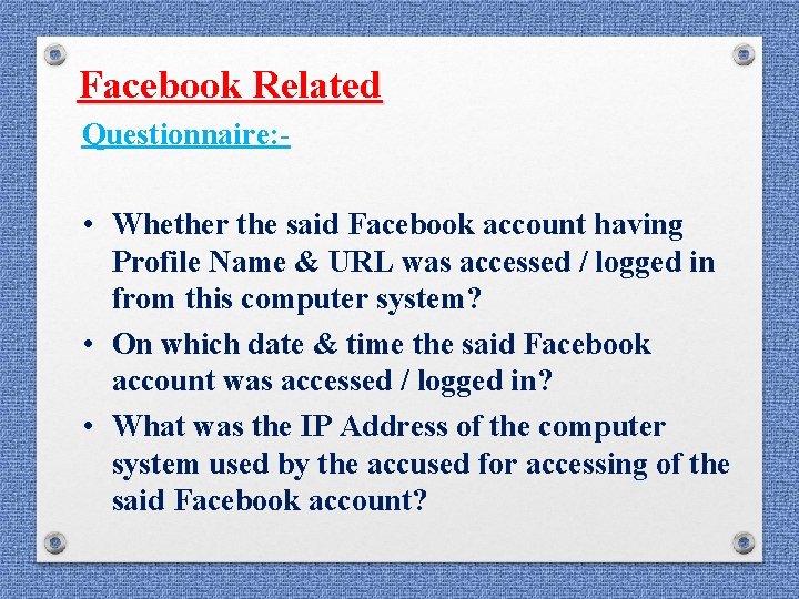 Facebook Related Questionnaire: - • Whether the said Facebook account having Profile Name & Facebook Related Questionnaire: - • Whether the said Facebook account having Profile Name &