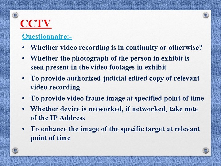 CCTV Questionnaire: • Whether video recording is in continuity or otherwise? • Whether the CCTV Questionnaire: • Whether video recording is in continuity or otherwise? • Whether the