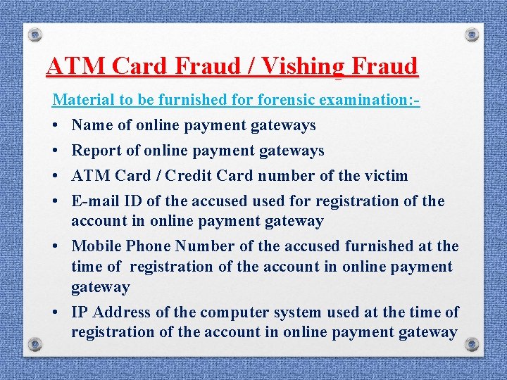 ATM Card Fraud / Vishing Fraud Material to be furnished forensic examination: • Name ATM Card Fraud / Vishing Fraud Material to be furnished forensic examination: • Name
