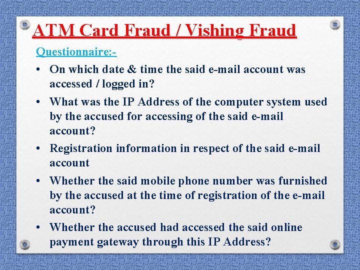 ATM Card Fraud / Vishing Fraud Questionnaire: • On which date & time the ATM Card Fraud / Vishing Fraud Questionnaire: • On which date & time the