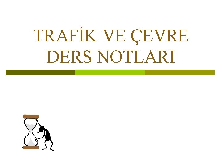 TRAFİK VE ÇEVRE DERS NOTLARI 