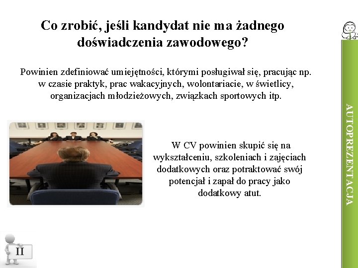 Co zrobić, jeśli kandydat nie ma żadnego doświadczenia zawodowego? Powinien zdefiniować umiejętności, którymi posługiwał