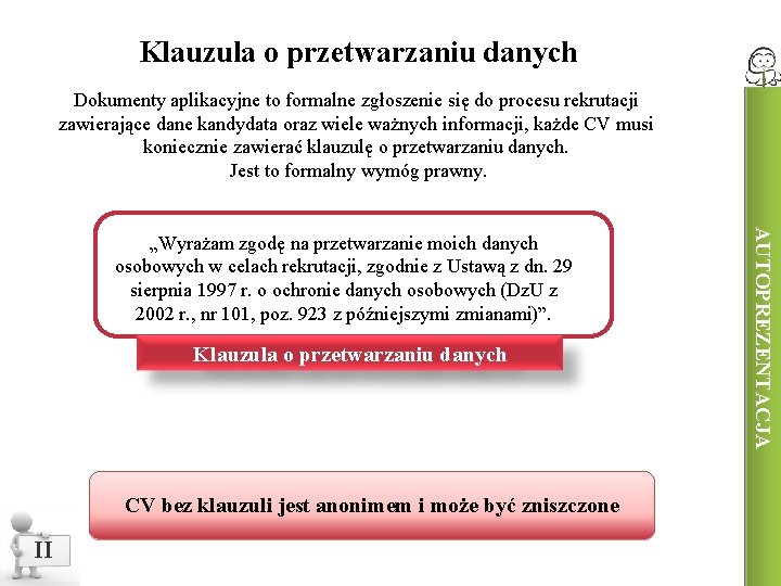 Klauzula o przetwarzaniu danych Dokumenty aplikacyjne to formalne zgłoszenie się do procesu rekrutacji zawierające