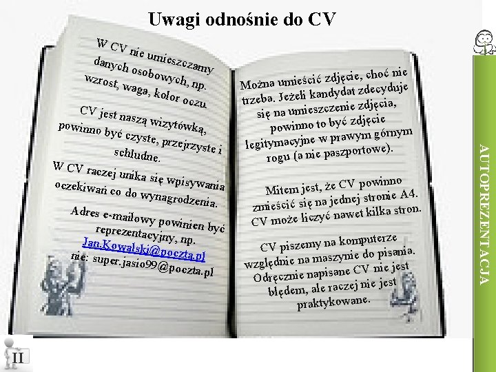 Uwagi odnośnie do CV II , choć nie ie c ję d z ić