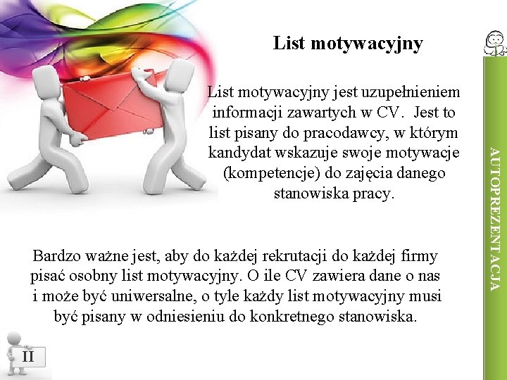 List motywacyjny Bardzo ważne jest, aby do każdej rekrutacji do każdej firmy pisać osobny