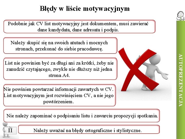 Błędy w liście motywacyjnym Podobnie jak CV list motywacyjny jest dokumentem, musi zawierać dane