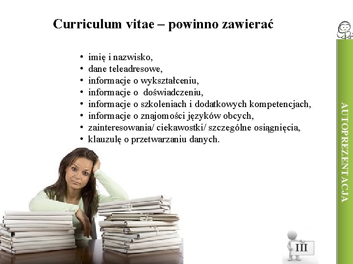 Curriculum vitae – powinno zawierać imię i nazwisko, dane teleadresowe, informacje o wykształceniu, informacje