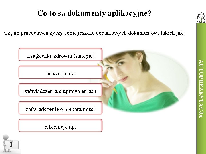 Co to są dokumenty aplikacyjne? Często pracodawca życzy sobie jeszcze dodatkowych dokumentów, takich jak: