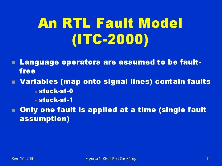 An RTL Fault Model (ITC-2000) n n Language operators are assumed to be faultfree An RTL Fault Model (ITC-2000) n n Language operators are assumed to be faultfree