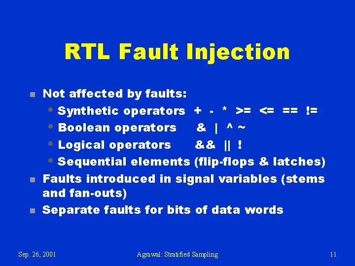 RTL Fault Injection n Not affected by faults: • Synthetic operators + - * RTL Fault Injection n Not affected by faults: • Synthetic operators + - *